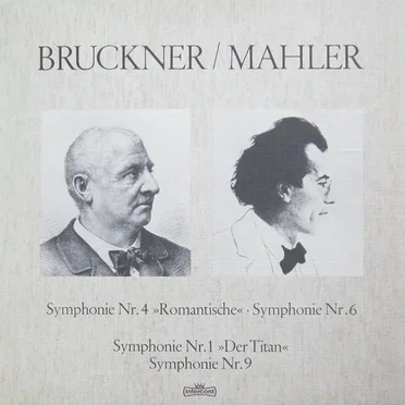 Bruckner: Symphonie Nr. 4 »Romantische« / Symphonie Nr. 6 / Mahler: Symphonie Nr. 1 »DerTitan« / Symphonie Nr. 9