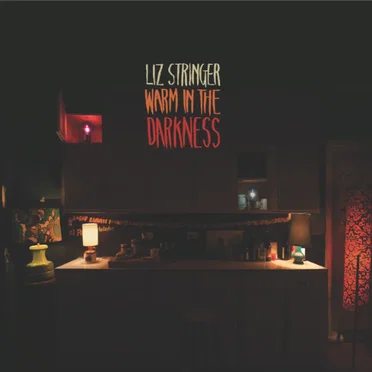 Warm in the Darkness by Liz Stringer - album cover