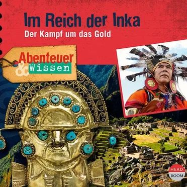 Im Reich der Inka - Der Kampf um das Gold by Abenteuer & Wissen - album cover