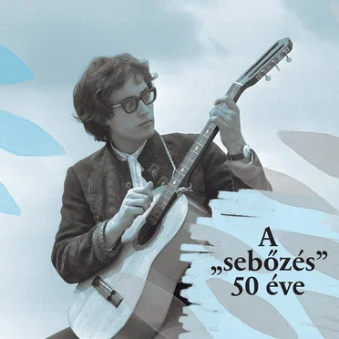 A "sebőzés" 50 éve by Various Artists - album cover