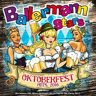 Ballermann Stars - Oktoberfest Hits 2016 - Die Besten XXL Wiesn Schlager bis zur Apres Ski Party 2017 by Various Artists - album cover