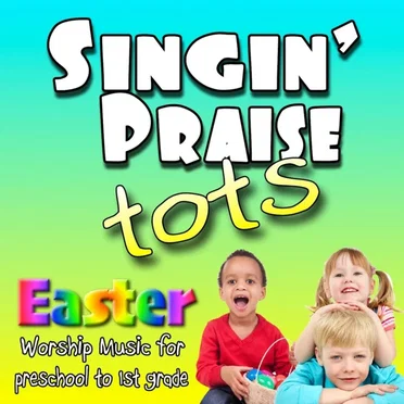 Singin’ Praise Tots Easter by Singin' Praise Tots - album cover