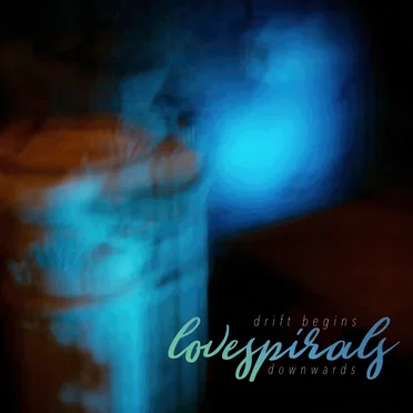 Drift Begins by Love Spirals Downwards - album cover