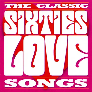 The Classic Sixties Collection: Love Songs by Various Artists - album cover