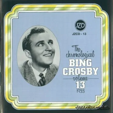 The Chronological Bing Crosby, Volume 13 1933