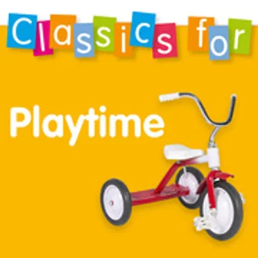 Classics for Playtime by Various Artists - album cover