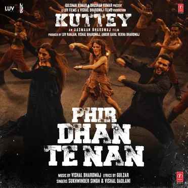 Phir Dhan Te Nan (From “Kuttey”)