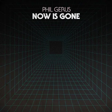 Now Is Gone by Phil Gerus - album cover