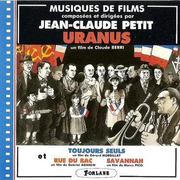 Musiques de films composées et dirigées par Jean-Claude Petit: Uranus / Toujours seuls / Rue du bac / Savannah