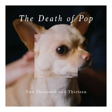 Two Thousand and Thirteen by The Death of Pop - album cover