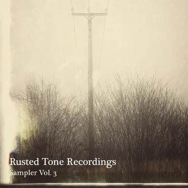 Rusted Tone Recordings: Sampler, Vol. 3 by Various Artists - album cover