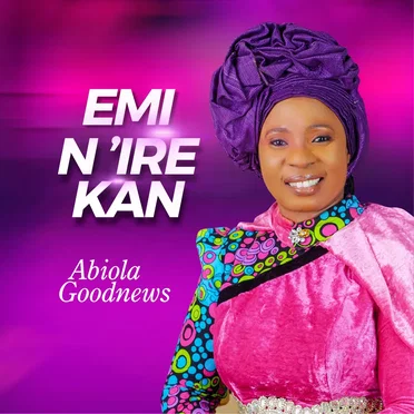 Emi N'ire Kan by Abiola Goodnews - album cover