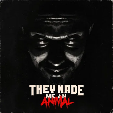 They Made Me an Animal