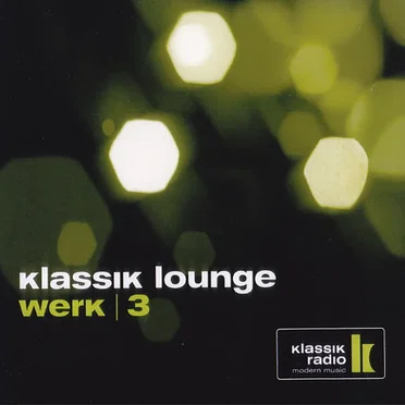 Klassik Lounge, Werk 3 by Various Artists - album cover