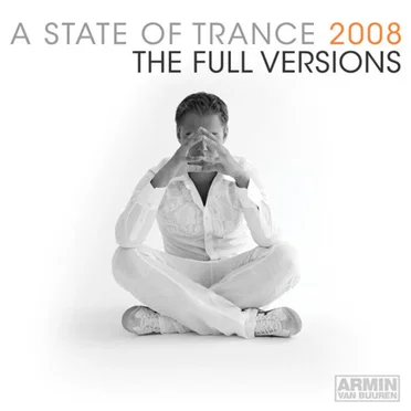 A State of Trance 2008 (The Full Versions) Vol. 1