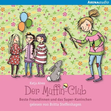 Der Muffin Club: Beste Freundinnen und das Super-Kaninchen by Katja Alves - album cover