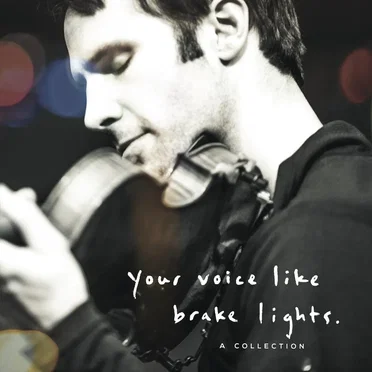 Your Voice Like Brake Lights: A Collection