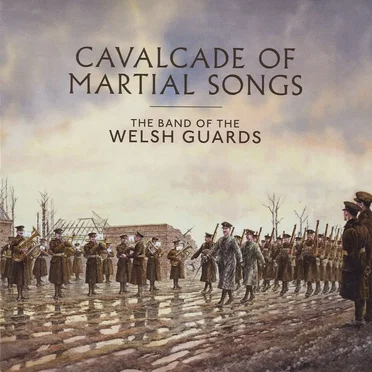 Cavalcade of Martial Songs by The Band of the Welsh Guards - album cover