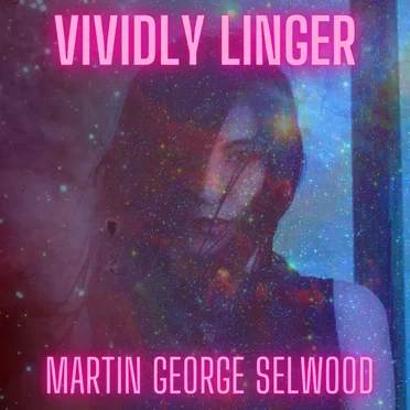 Vividly Linger by Martin George Selwood - album cover