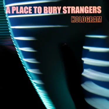 Hologram by A Place to Bury Strangers - album cover