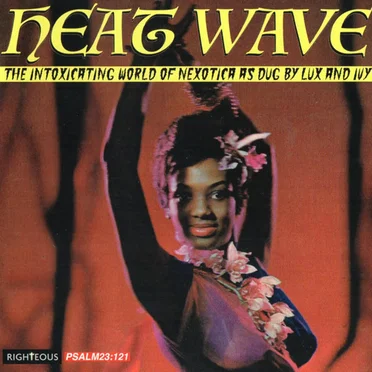 Heat Wave: The Intoxicating World of Nexotica as Dug by Lux and Ivy by Various Artists - album cover