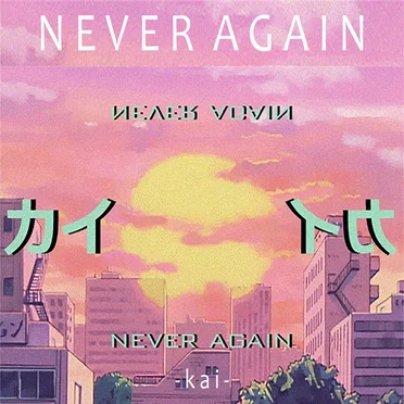 NEVER AGAIN by -kai- - album cover