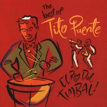 The Best of Tito Puente: El Rey del Timbal!