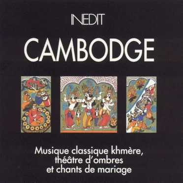 Cambodge: Musique Khmère. Musique classique du Ballet Royal, théâtre d'ombres, chants de mariage by Various Artists - album cover