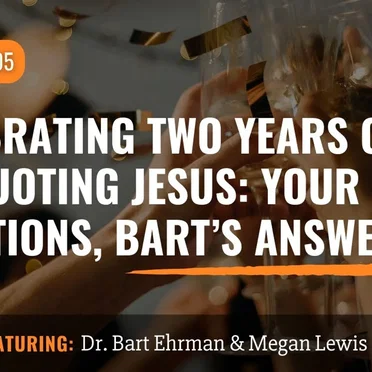 Misquoting Jesus with Bart Ehrman #105, “Celebrating Two Years of Misquoting Jesus: Your Questions, Bart’s Answers” by Bart D. Ehrman - album cover