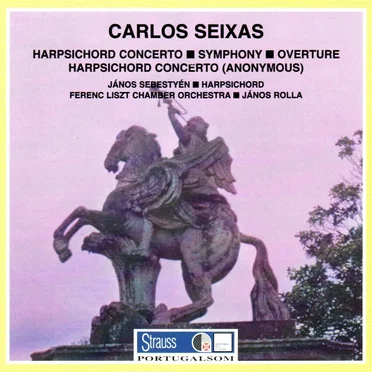 Seixas: Harpsichord Concerto / Symphony / Overture / Anonymous: Harpsichord Concerto