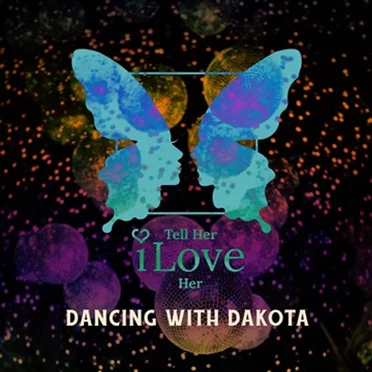 Dancing With Dakota by Tell Her I Love Her - album cover