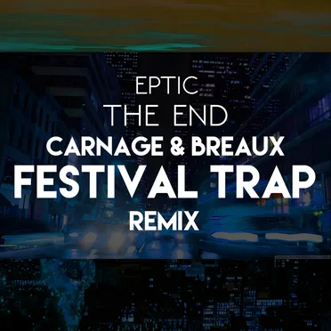 The End (Carnage & Breaux remix)