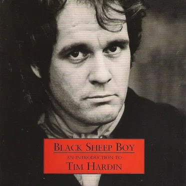 Black Sheep Boy (An Introduction to Tim Hardin)