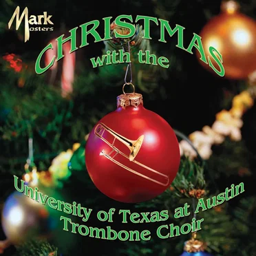 Christmas With the University of Texas At Austin Trombone Choir