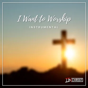 I Want to Worship (instrumental)