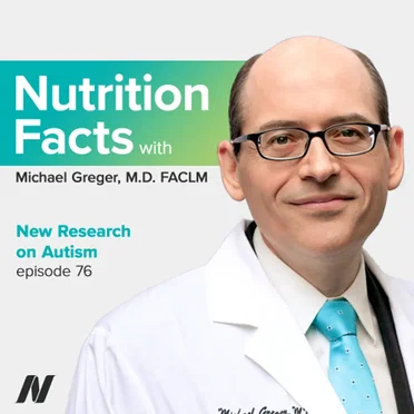 Nutrition Facts with Dr. Greger #76, “New Research on Autism” by Michael Greger - album cover