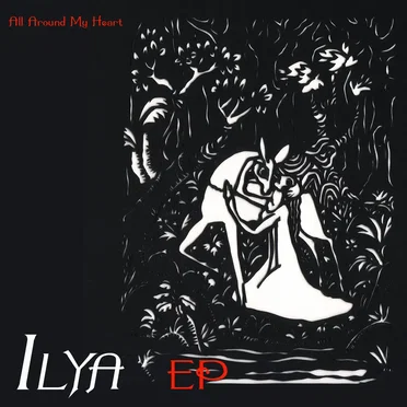 All Around My Heart by Ilya - album cover