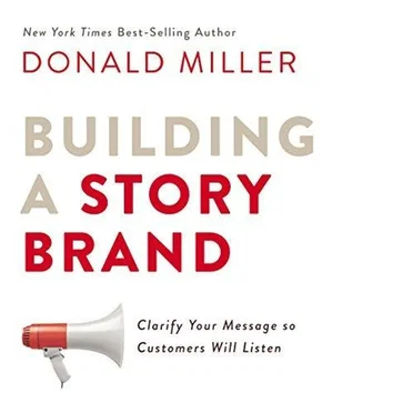 Building a StoryBrand: Clarify Your Message So Customers Will Listen by Donald Miller - album cover