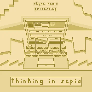 Thinking in Sepia by Rhyme Remix Processing - album cover