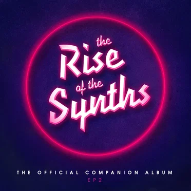 The Rise of the Synths: The Official Companion Album, EP 2 by Various Artists - album cover