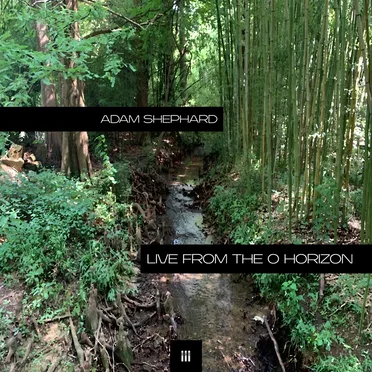 Live from the O Horizon by Adam Shephard - album cover