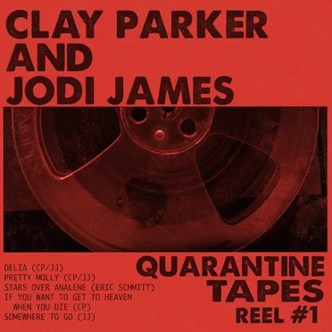 Quarantine Tapes: Reel #1 by Clay Parker and Jodi James - album cover