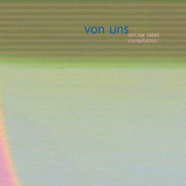 Von Uns: Oni.tor Label Compilation by Various Artists - album cover