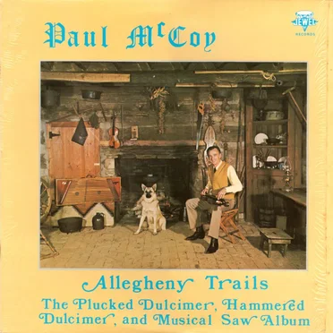 Allegheny Trails: The Plucked Dulcimer, Hammered Dulcimer and Musical Saw Album by Paul McCoy - album cover