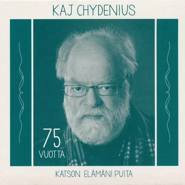 Kaj Chydenius 75 vuotta (Katson elämäni puita)