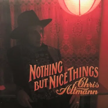 Nothing But Nice Things by Chris Altmann - album cover
