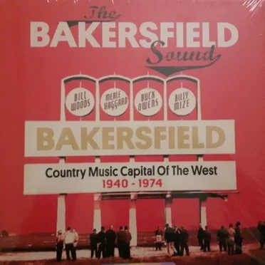 The Bakersfield Sound: Country Music Capital of the West 1940-1974 by Various Artists - album cover