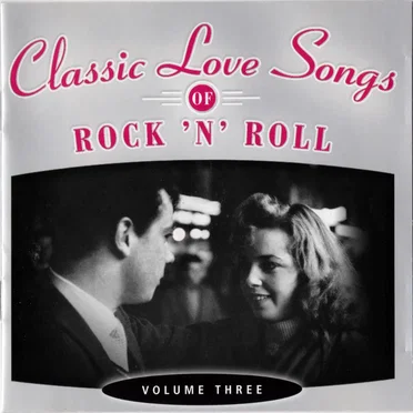 Classic Love Songs of Rock ’n’ Roll · Volume Three by Various Artists - album cover