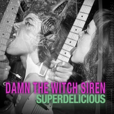 Superdelicious by Damn the Witch Siren - album cover
