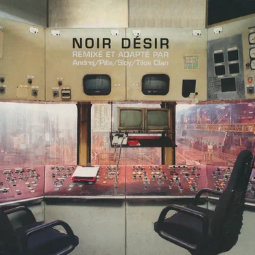 Noir Désir remixé et adapté par Andrej/Pills/Sloy/Tilos clan